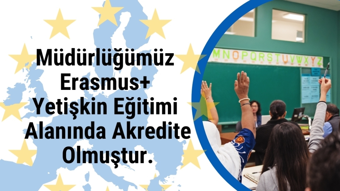 Erasmus+ Yetişkin Eğitimi Alanında Akredite Olduk.